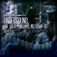 BDT027 Undersound - The Great Consumer Meltdown EP